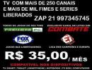 TV ONLINE COM MAIS DE 250 CANAIS LIBERADOS POR 35, 00 E INTERNET PARA CELULAR POR 20, 00 POR 30 DIAS