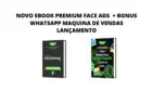 Conheça o melhor Ebook Premium face ads  2022 lançamento +Whatsapp Maquina de vendas
