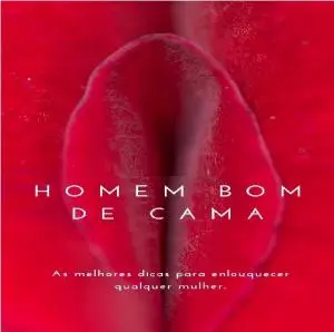 Como ser um  homem bom de cama