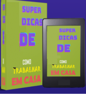 E-book Super Dicas De Como Trabalhar Em Casa