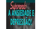 Superando a ANSIEDADE e DEPRESSAO