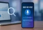 SEO de Voz: Guia Completo para Aparecer nas Buscas por Voz