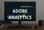 Como Usar o Adobe Analytics para Melhorar sua Estratégia de Marketing