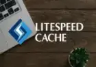 LiteSpeed Cache: Como Acelerar Seu Site WordPress