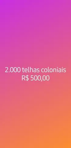 2 mil telhas coloniais $500, 00