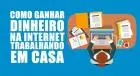 Mude sua rotina, trabalhe com internet