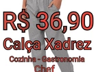 Calça Xadrez Cozinha - Gastronomia Chef